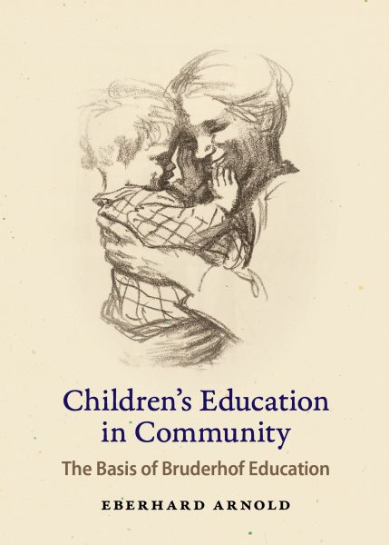 Children's Education in Community: The Basis of Bruderhof Education cover
