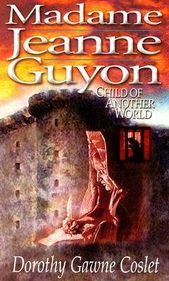 Madame Jeanne Guyon, Child of Another World