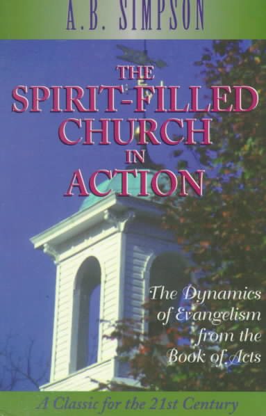 The Spirit-Filled Church in Action: The Dynamics of Evangelism from the Book of Acts (Classics for the 21st Century) cover