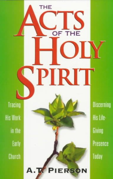 The Acts of the Holy Spirit: Tracing His Work in the Early Church, Discerning His Life-Giving Presence Today cover