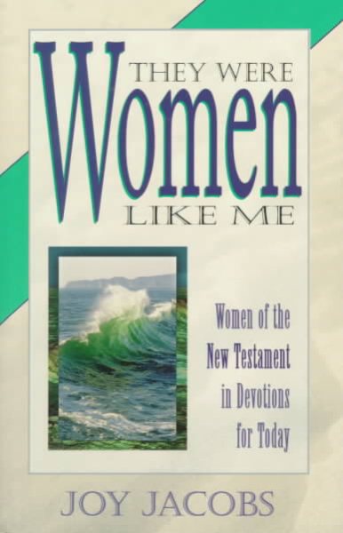 They Were Women Like Me: Women of the New Testament in Devotions for Today