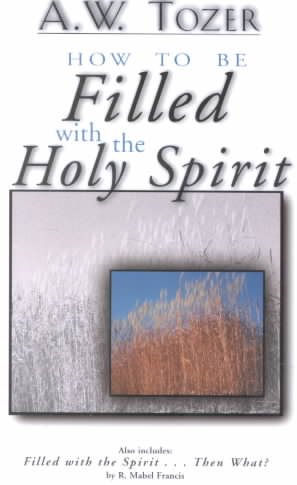 How to Be Filled With the Holy Spirit: Including Filled With the Spirit...Then What? cover