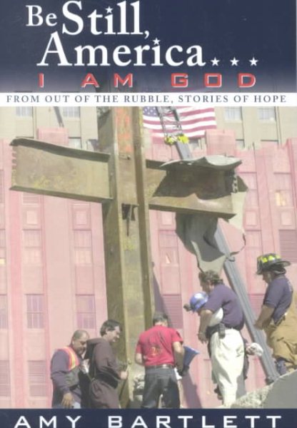 Be Still, America... I Am God: From Out of the Rubble, Stories of Hope cover