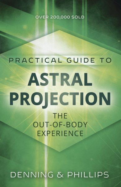The Llewellyn Practical Guide to Astral Projection: The Out-of -Body Experience cover