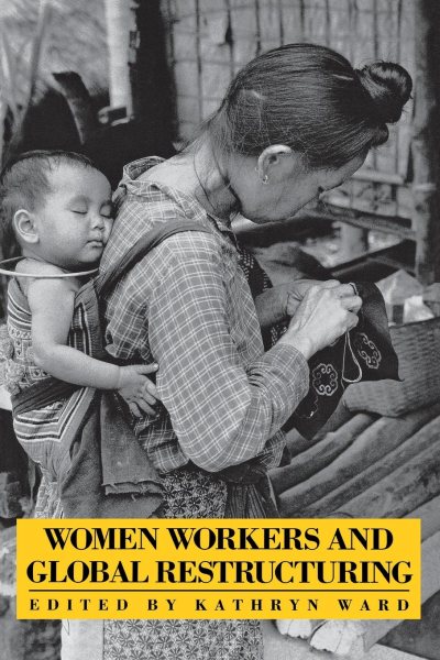 Women Workers and Global Restructuring (Cornell International Industrial and Labor Relations Reports) cover