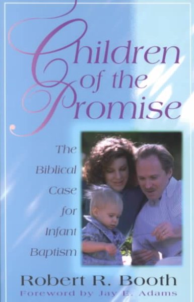 Children of the Promise: The Biblical Case for Infant Baptism cover