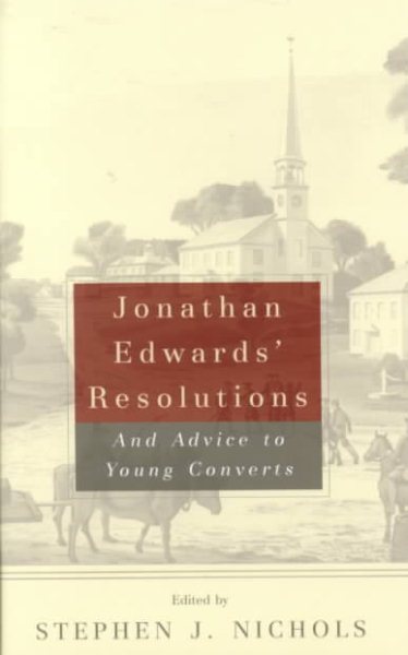 Jonathan Edwards' Resolutions: And Advice to Young Converts cover