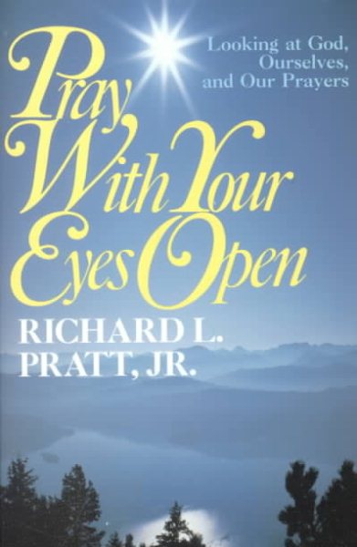 Pray With Your Eyes Open: Looking at God, Ourselves, and Our Prayers cover