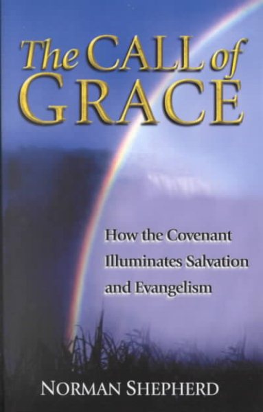 The Call of Grace: How the Covenant Illuminates Salvation and Evangelism cover