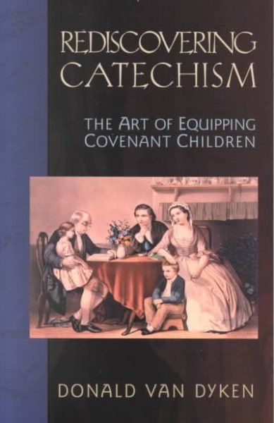Rediscovering Catechism: The Art of Equipping Covenant Children cover