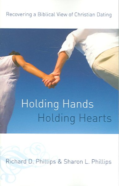 Holding Hands, Holding Hearts: Recovering a Biblical View of Christian Dating cover