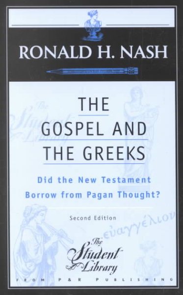 The Gospel and the Greeks: Did the New Testament Borrow from Pagan Thought? (Student Library) cover