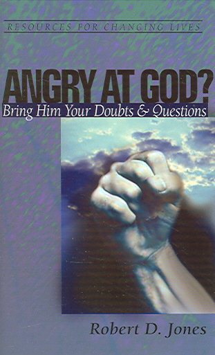 Angry at God?: Bring Him Your Doubts and Questions (Resources for Changing Lives) cover
