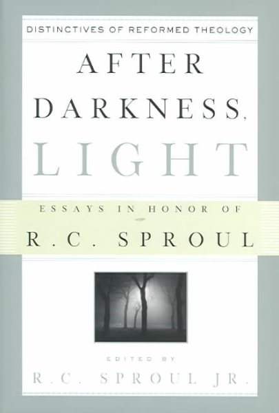 After Darkness, Light: Distinctives of Reformed Theology: Essays in Honor of R. C. Sproul cover