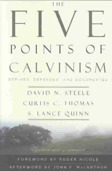 The Five Points of Calvinism: Defined, Defended, and Documented cover