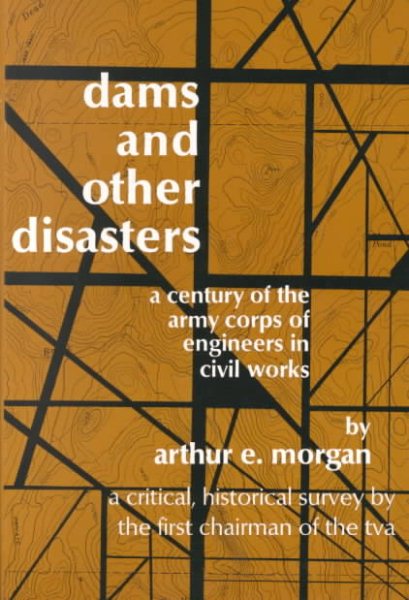 Dams and Other Disasters: A Century of the Army Corps of Engineers in Civil Works cover
