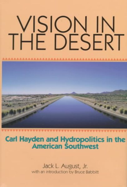 Vision in the Desert: Carl Hayden and Hydropolitics in the American Southwest cover