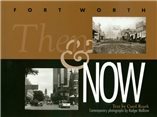 Fort Worth Then and Now cover