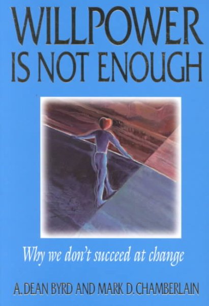 Willpower Is Not Enough: Why We Don't Succeed at Change cover