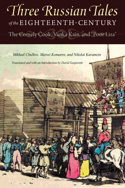 Three Russian Tales of the Eighteenth Century: The Comely Cook, Vanka Kain, and "Poor Liza" (NIU Series in Slavic, East European, and Eurasian Studies) cover