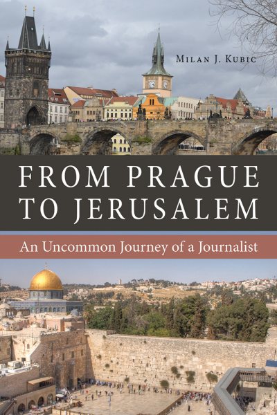 From Prague to Jerusalem: An Uncommon Journey of a Journalist (NIU Series in Slavic, East European, and Eurasian Studies) cover