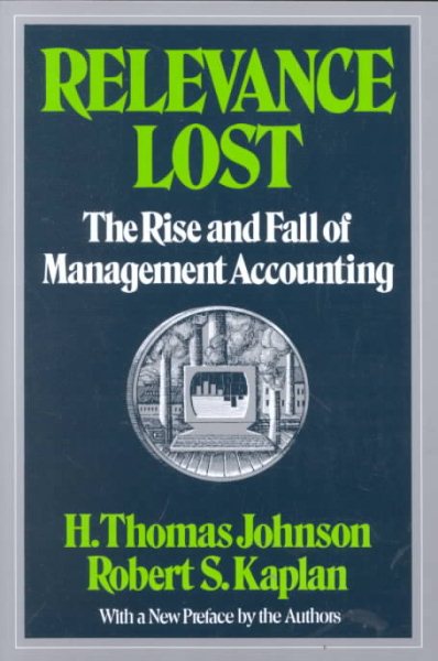 Relevance Lost: The Rise and Fall of Management Accounting cover