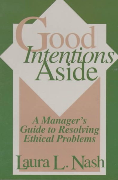 Good Intentions Aside: A Manager's Guide to Resolving Ethical Problems cover