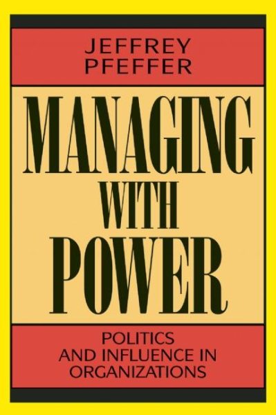 Managing With Power: Politics and Influence in Organizations cover
