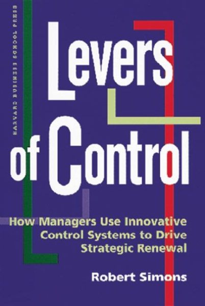 Levers of Control: How Managers Use Innovative Control Systems to Drive Strategic Renewal cover