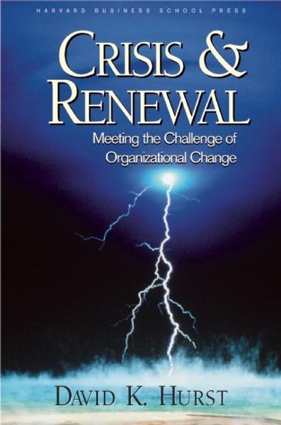 Crisis and Renewal: Meeting the Challenge of Organizational Change (Management of Innovation and Change) cover