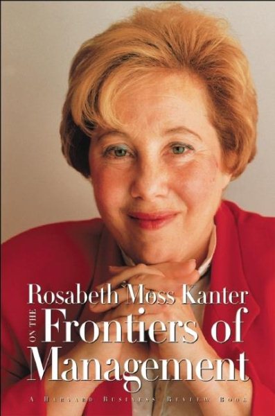 Rosabeth Moss Kanter on the Frontiers of Management cover