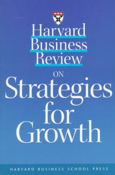 Harvard Business Review on Strategies for Growth (Harvard Business Review Paperback Series) cover