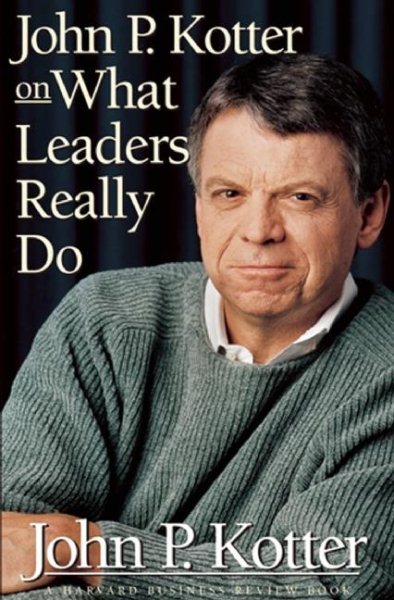 John P. Kotter on What Leaders Really Do (Harvard Business Review Book) cover