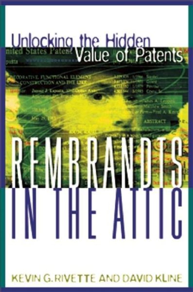 Rembrandts in the Attic: Unlocking the Hidden Value of Patents cover