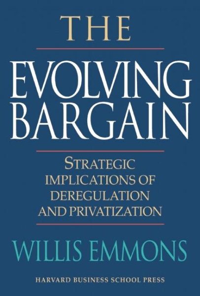 The Evolving Bargain: Strategic Implications of Deregulation and Privatization cover