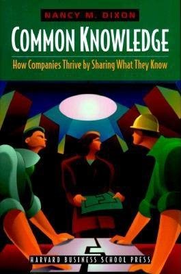Common Knowledge: How Companies Thrive by Sharing What They Know cover