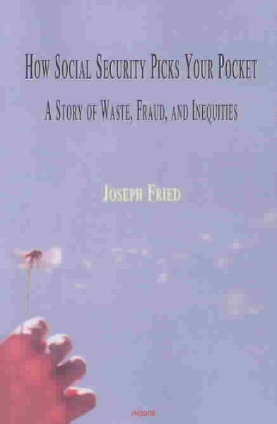 How Social Security Picks Your Pocket: A Story of Waste, Fraud, and Inequities cover
