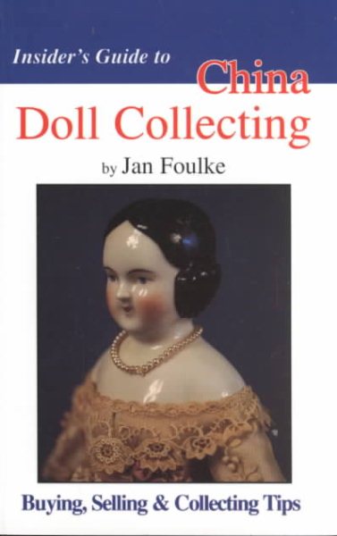 Insider's Guide to China Doll Collecting: Buying, Selling & Collecting Tips (Insider's Guide Series) cover