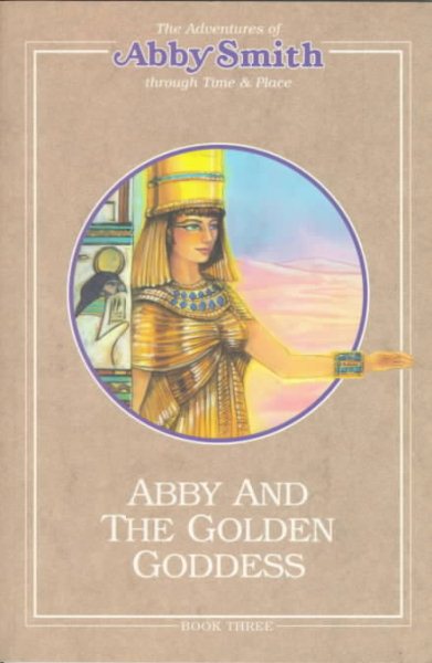 Abby and the Golden Goddess (Adventures of Abby Smith Through Time & Place) cover