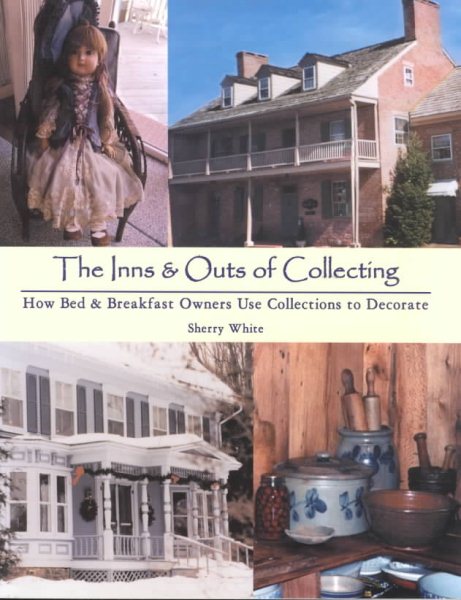 The Inns & Outs of Collecting: How Bed and Breakfast Owners Use Collections to Decorate cover