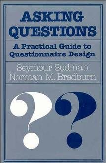 Asking Questions: A Practical Guide to Questionnaire Design (JOSSEY BASS SOCIAL AND BEHAVIORAL SCIENCE SERIES)