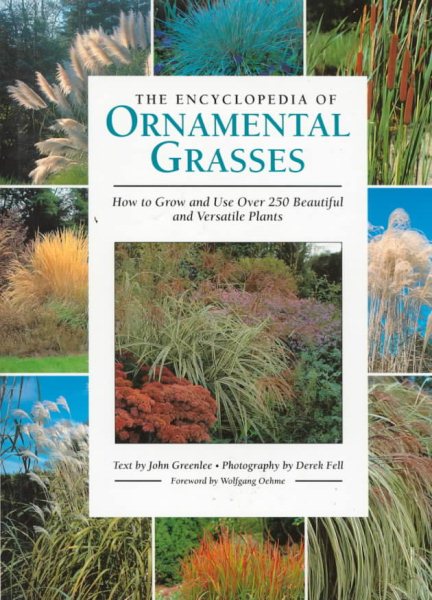 The Encyclopedia of Ornamental Grasses: How to Grow and Use Over 250 Beautiful and Versatile Plants cover