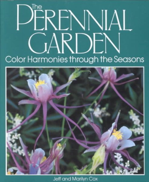 The Perennial Garden: Color Harmonies Through the Seasons cover