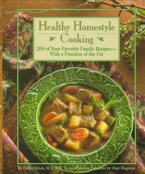 Healthy Homestyle Cooking : 200 of Your Favorite Family Recipes-With a Fraction of the Fat cover