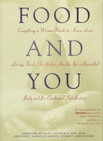 Food and You: Everything a Woman Needs to Know About Loving Food--For Better Health, for a Beautiful Body and for Emotional Satisfaction cover