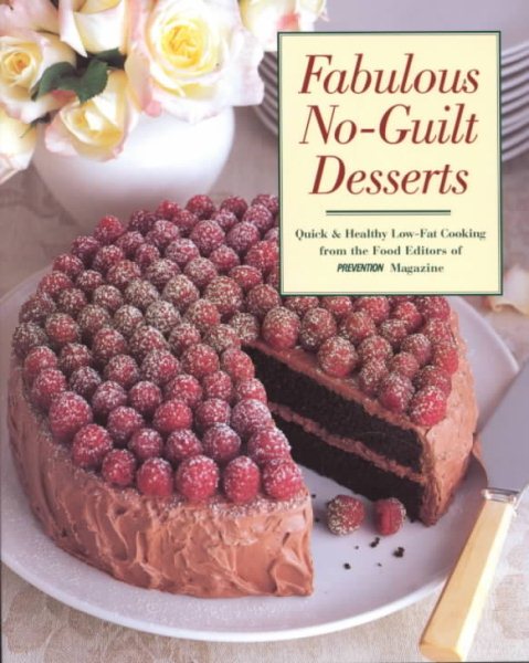 Fabulous No Guilt Desserts (Prevention Magazine's Quick & Healthy Low-Fat Cooking)