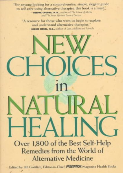 New Choices in Natural Healing: Over 1,800 of the Best Self-Help Remedies from the World of Alternative Medicine cover