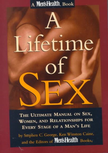 A Lifetime of Sex: The Ultimate Manual on Sex, Women, and Relationships for Every Stage of a Man's Life cover
