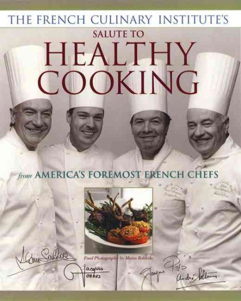 The French Culinary Institute's Salute to Healthy Cooking, From America's Foremost French Chefs cover