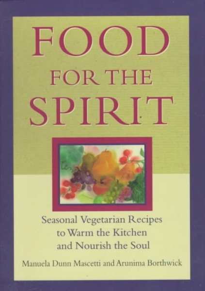 Food for the Spirit: Seasonal Vegetarian Recipes to Warm the Kitchen and Nourish the Soul cover